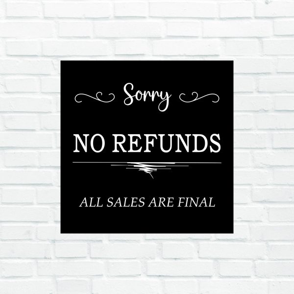 Sorry No Refunds Sign